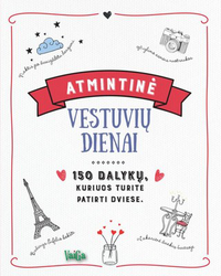 Atmintinė vestuvių dienai. 150 dalykų, kuriuos turite patirti dviese