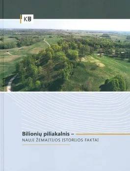 Bilionių piliakalnis – nauji Žemaitijos istorijos faktai