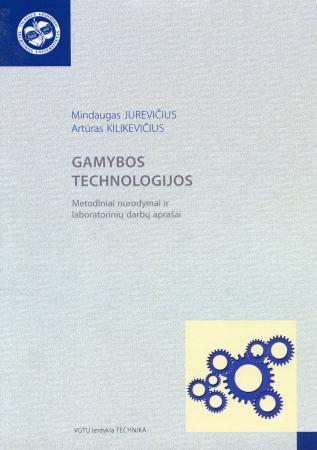 Gamybos technologijos. Metodiniai nurodymai ir laboratorinių darbų aprašai
