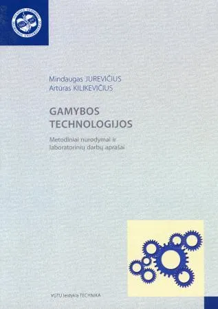 Gamybos technologijos. Metodiniai nurodymai ir laboratorinių darbų aprašai