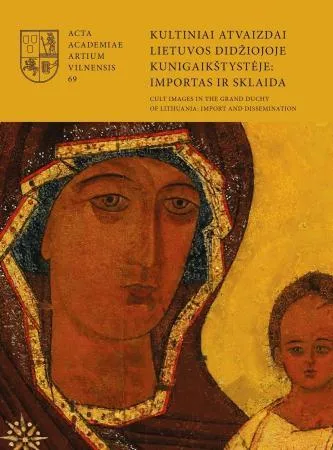 Kultiniai atvaizdai Lietuvos Didžiojoje Kunigaikštystėje: importas ir sklaida