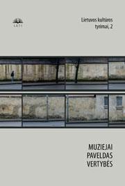 Lietuvos kultūros tyrimai 2. Muziejai. Paveldas. Vertybės