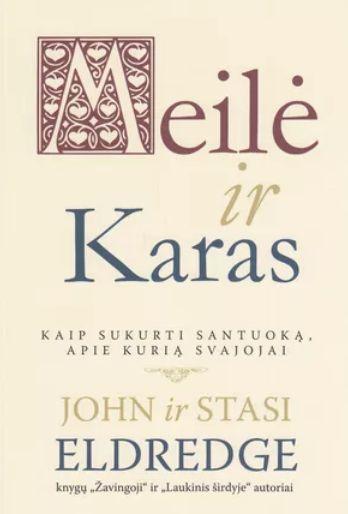 Meilė ir Karas. Kaip sukurti santuoką, apie kurią svajojai