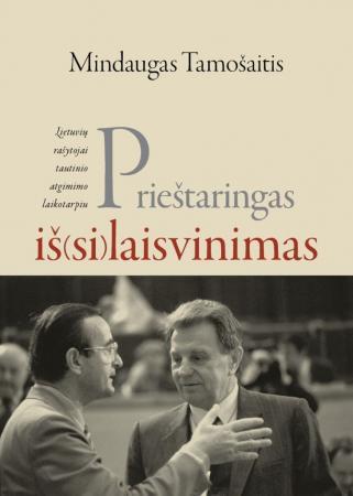 Prieštaringas iš(si)laisvinimas: Lietuvos rašytojai tautinio atgimimo laikotarpiu