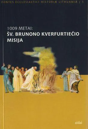 1009 metai: šv. Brunono Kverfurtiečio misija