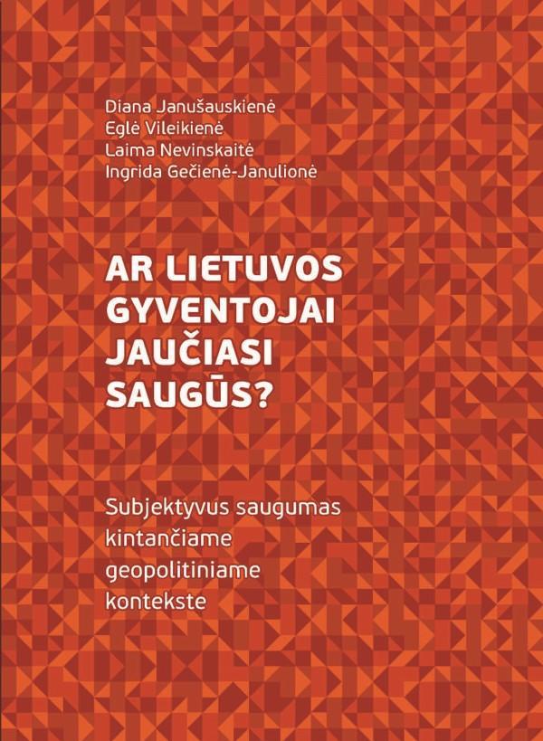 Ar Lietuvos gyventojai jaučiasi saugūs? Subjektyvus saugumas kintančiame geopolitiniame kontekste