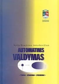 Automatinis valdymas: teorija, uždaviniai, sprendimai