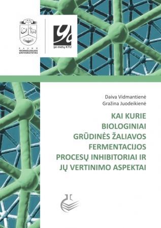 Kai kurie biologiniai grūdinės žaliavos fermentacijos procesų inhibitoriai ir jų vertinimo aspektai