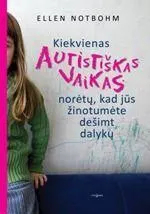 Kiekvienas autistiškas vaikas norėtų, kad jūs žinotumėte dešimt dalykų
