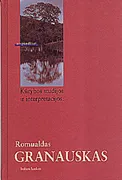 Kūrybos studijos ir interpretacijos: Romualdas Granauskas