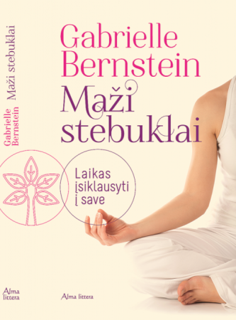 Maži stebuklai. Laikas įsiklausyti į save