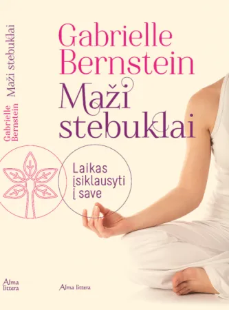 Maži stebuklai. Laikas įsiklausyti į save