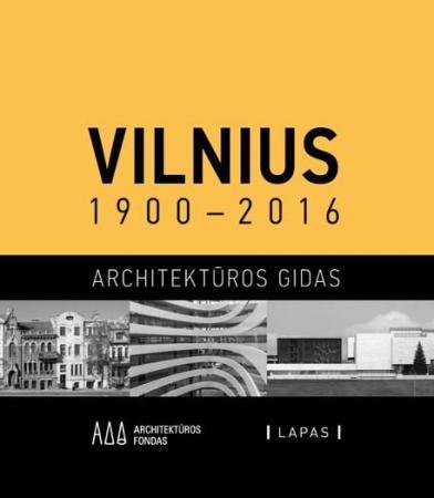 Vilnius 1900–2016. Architektūros gidas