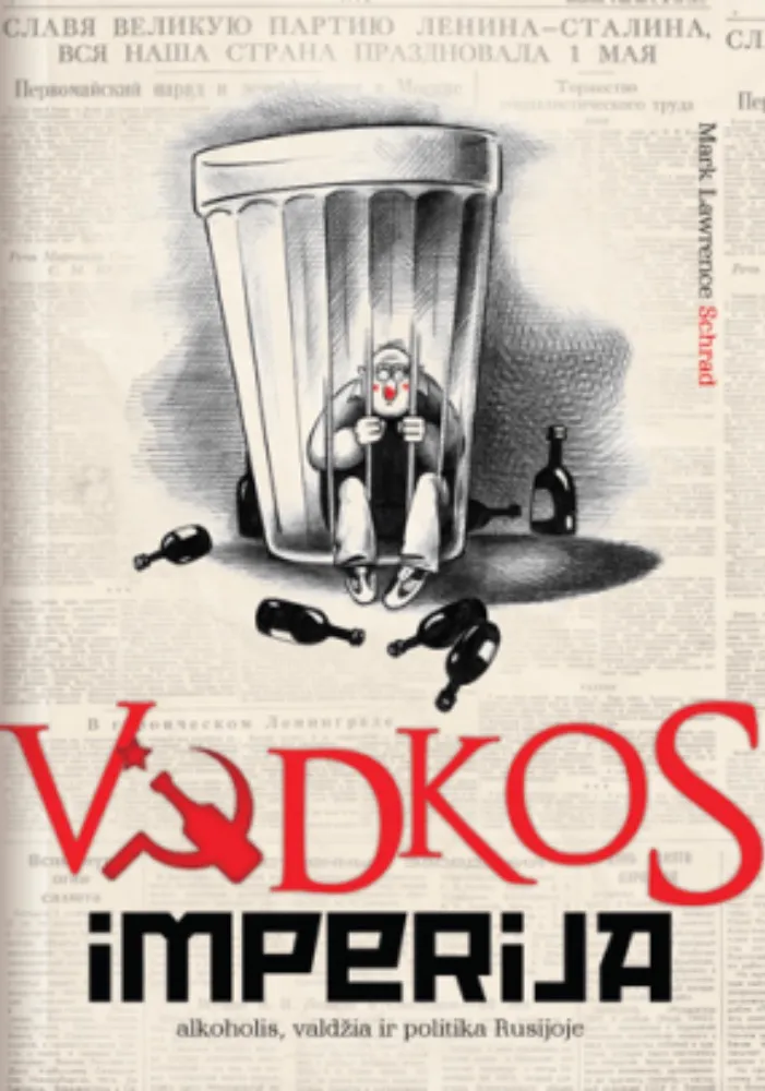 Vodkos imperija: alkoholis, valdžia ir politika Rusijoje