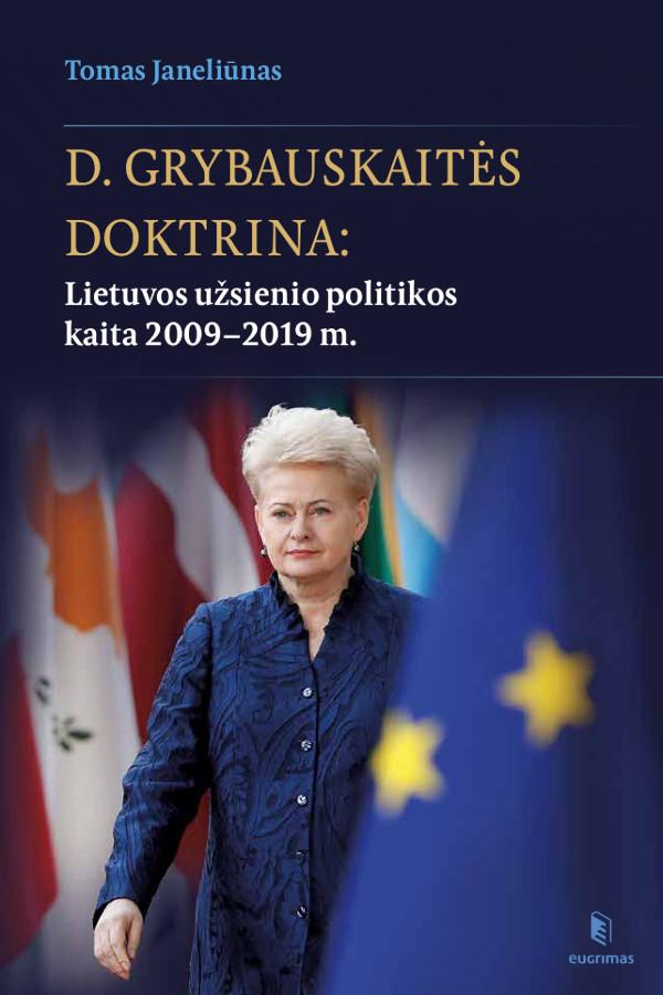 D. Grybauskaitės doktrina: Lietuvos užsienio politikos kaita 2009 - 2019 m.