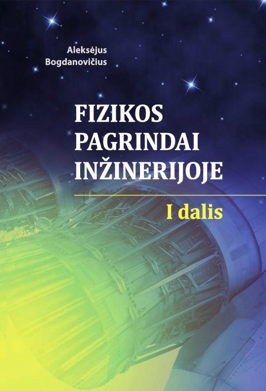 Fizikos pagrindai inžinerijoje. I dalis