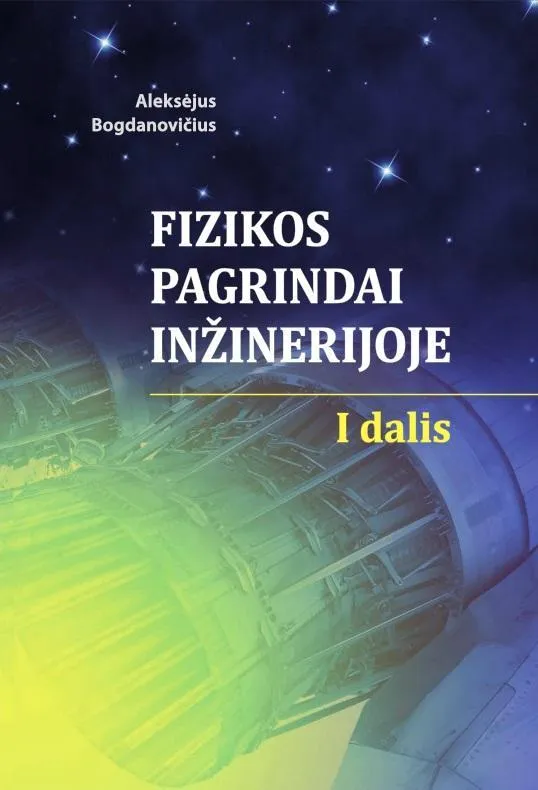 Fizikos pagrindai inžinerijoje. I dalis