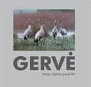 Gervė - mūsų ilgesio paukštė