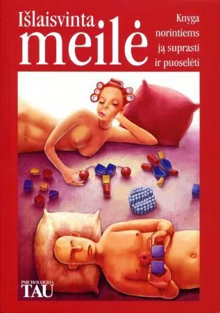 Išlaisvinta meilė. Knyga norintiems ją suprasti ir puoselėti