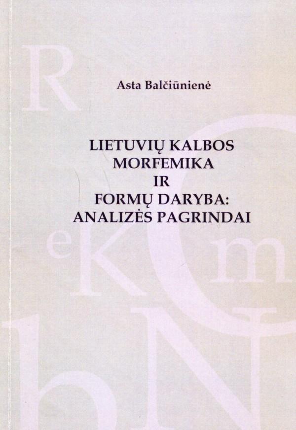 Lietuvių kalbos morfemika ir formų daryba: analizės pagrindai