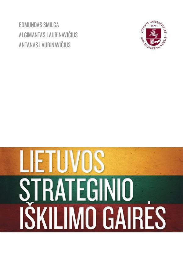 Lietuvos strateginio išlikimo gairės. Kaip valstybės išlikimą paversti iškilimu