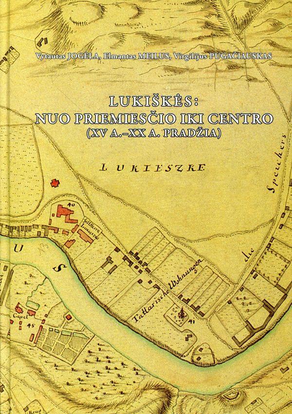 Lukiškės: nuo priemiesčio iki centro (XV a. - XX a. pradžia)