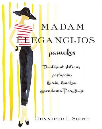 Madam elegancijos pamokos: 20 stiliaus paslapčių, kurių išmokau gyvendama Paryžiuje