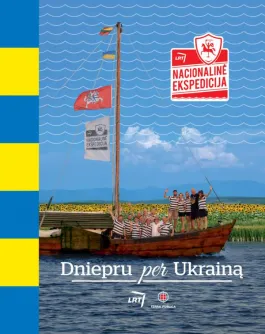 Nacionalinė ekspedicija. Dniepru per Ukrainą