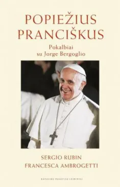 Popiežius Pranciškus. Pokalbiai su Jorge Bergoglio
