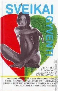 Sveikai gyventi. Natūralios gyvensenos programa pagal Polį Bregą
