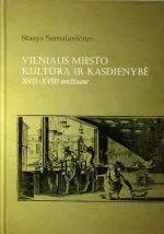 Vilniaus miesto kultūra ir kasdienybė XVII-XVIII amžiuose