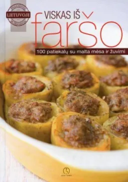Viskas iš faršo. 100 patiekalų su malta mėsa ir žuvimi