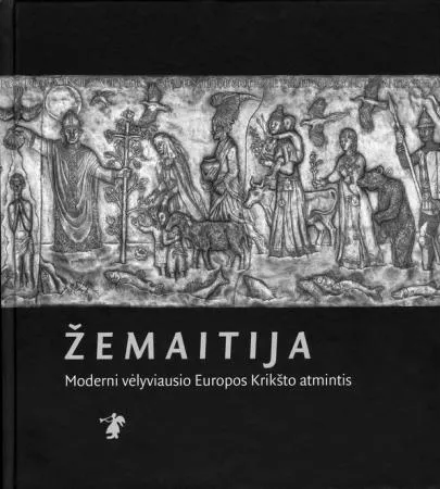 Žemaitija. Moderni vėlyviausio Europos Krikšto atmintis