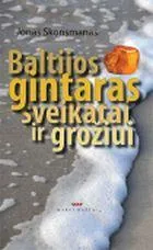Baltijos gintaras sveikatai ir grožiui