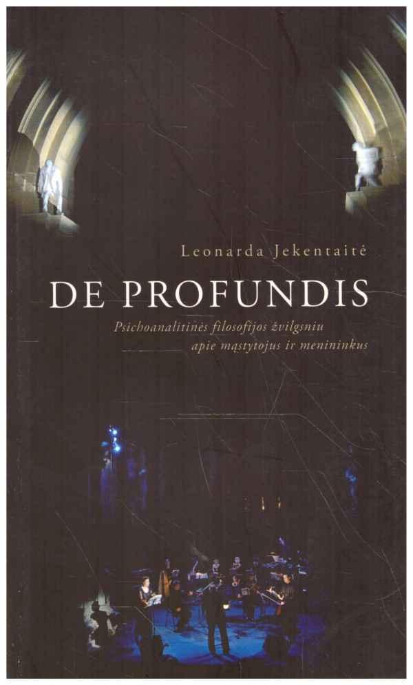 De Profundis. Psichoanalitinės filosofijos žvilgsniu apie mąstytojus ir menininkus