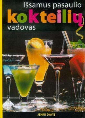 Išsamus pasaulio kokteilių vadovas