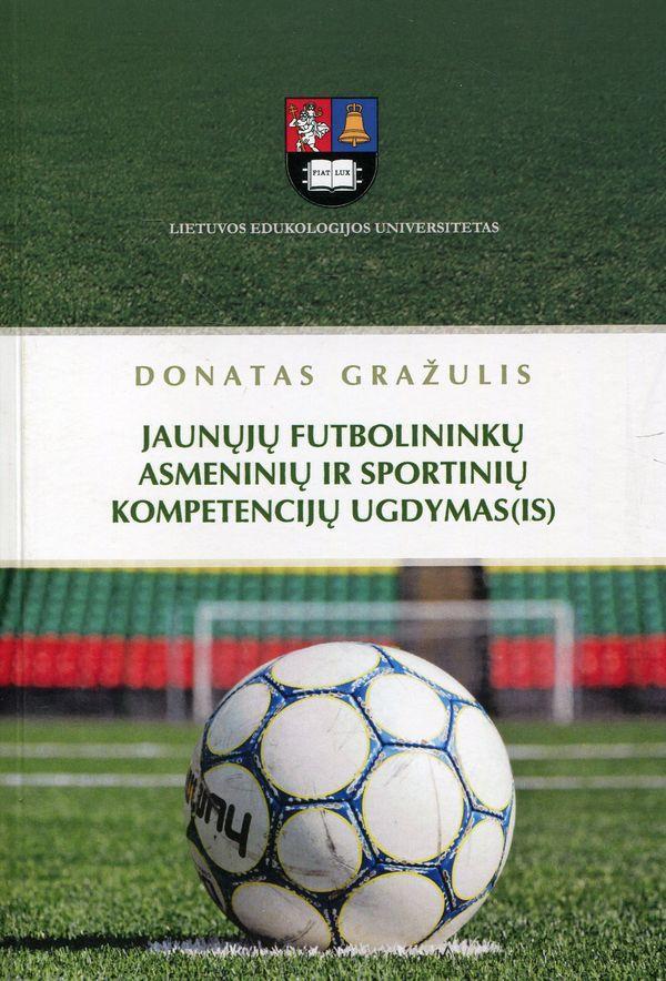Jaunųjų futbolininkų asmeninių ir sportinių kompetencijų ugdymas(is)
