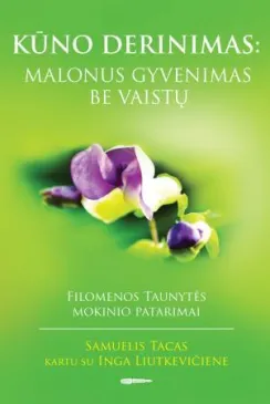 Kūno derinimas: malonus gyvenimas be vaistų. Filomenos Taunytės mokinio patarimai