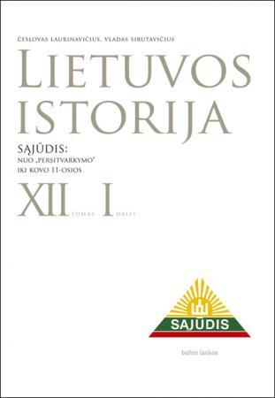Lietuvos istorija, XII tomas, 1 dalis. Sąjūdis: nuo "Persitvarkymo" iki Kovo 11-osios