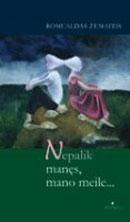 Nepalik manęs, mano meile