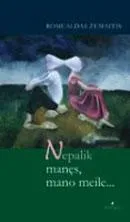 Nepalik manęs, mano meile