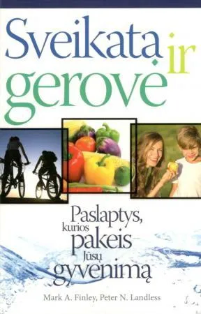 Sveikata ir gerovė. Paslaptys, kurios pakeis jūsų gyvenimą