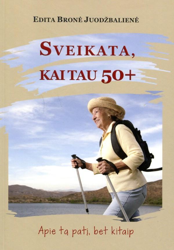 Sveikata, kai tau 50+. Apie tą patį, bet kitaip