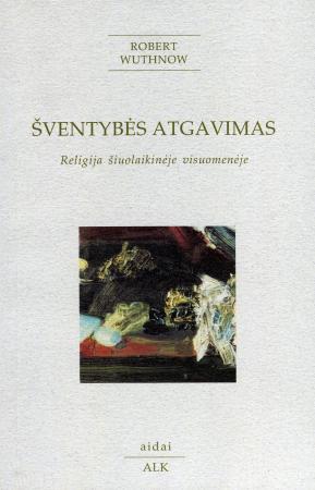 Šventybės atgavimas. Religija šiuolaikinėje visuomenėje