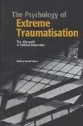 The Psychology of Extreme Traumatisation/ The Aftermath of Political Repression