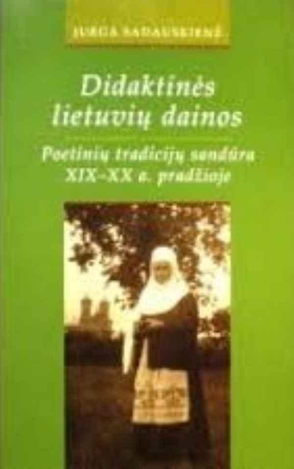 Didaktinės lietuvių dainos. Poetinių tradicijų sandūra XIX-XX a. pradžioje
