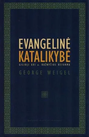 Evangelinė katalikybė. Gilioji XXI a. bažnyčios reforma
