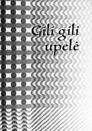 Gili gili upelė. Agotės Žuraulienės atliktų tautosakos kūrinių rinktinė (su CD)