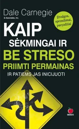 Kaip sėkmingai ir be streso priimti permainas ir patiems jas inicijuoti