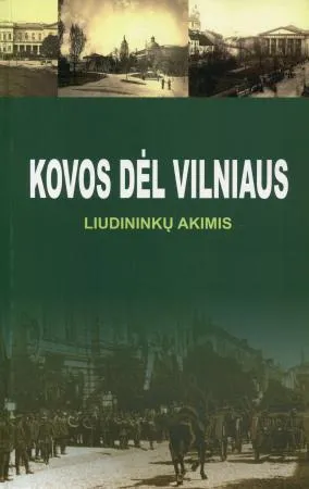 Kovos dėl Vilniaus liudininkų akimis